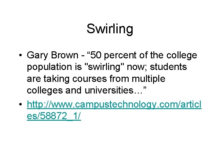 Swirling • Gary Brown - “ 50 percent of the college population is "swirling"