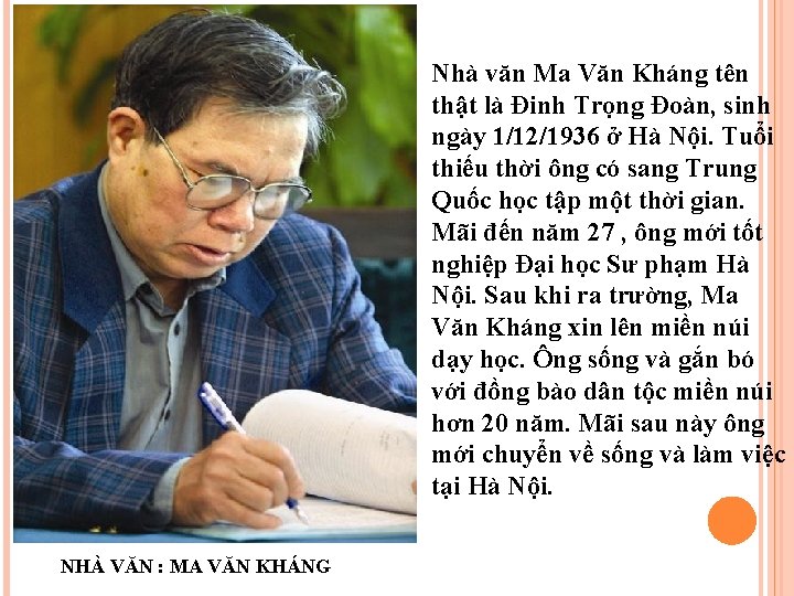 Nhà văn Ma Văn Kháng tên thật là Đinh Trọng Đoàn, sinh ngày 1/12/1936