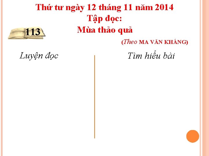 Thứ tư ngày 12 tháng 11 năm 2014 Tập đọc: Mùa thảo quả 113