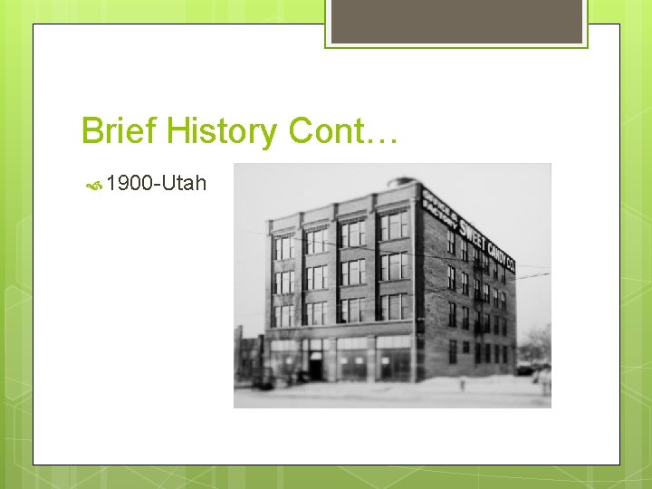 Brief History Cont… 1900 -Utah 
