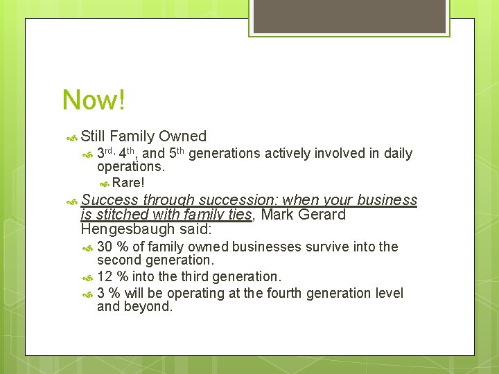 Now! Still Family Owned 3 rd, 4 th, and 5 th generations actively involved