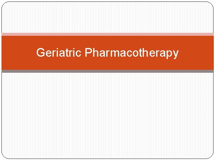 Geriatric Pharmacotherapy 