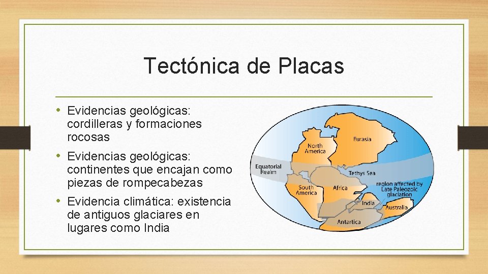 Tectónica de Placas • Evidencias geológicas: cordilleras y formaciones rocosas • Evidencias geológicas: continentes