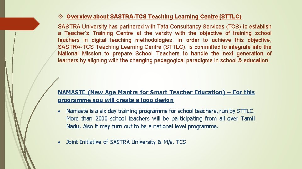  Overview about SASTRA-TCS Teaching Learning Centre (STTLC) SASTRA University has partnered with Tata