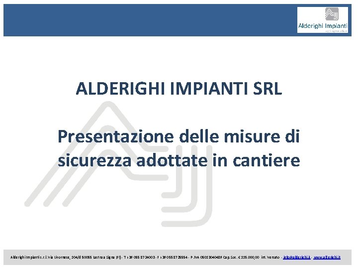 ALDERIGHI IMPIANTI SRL Presentazione delle misure di sicurezza adottate in cantiere Alderighi Impianti s.