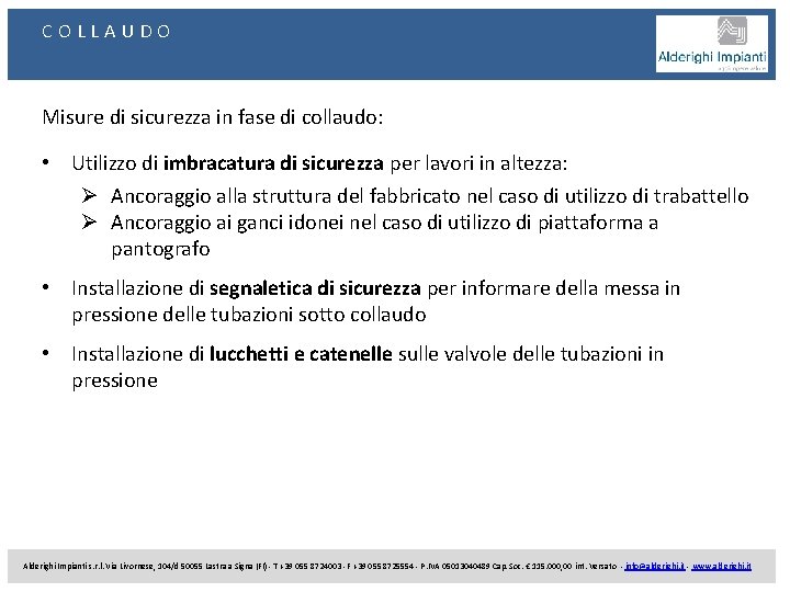 COLLAUDO Misure di sicurezza in fase di collaudo: • Utilizzo di imbracatura di sicurezza