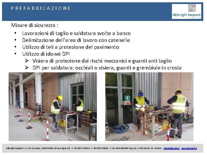 PREFABBICAZIONE Misure di sicurezza : • Lavorazioni di taglio e saldatura svolte a banco