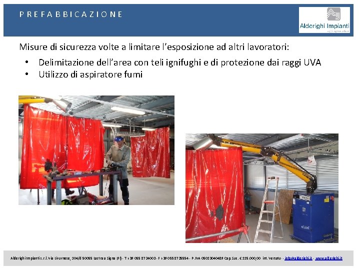 PREFABBICAZIONE Misure di sicurezza volte a limitare l’esposizione ad altri lavoratori: • Delimitazione dell’area