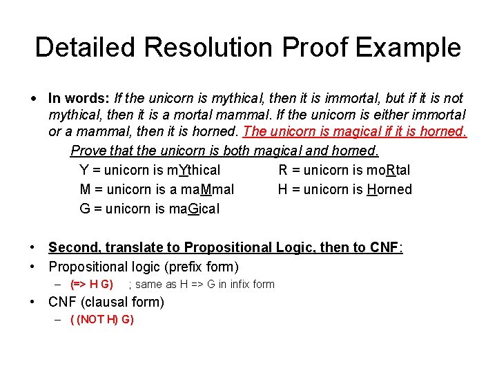 Detailed Resolution Proof Example • In words: If the unicorn is mythical, then it