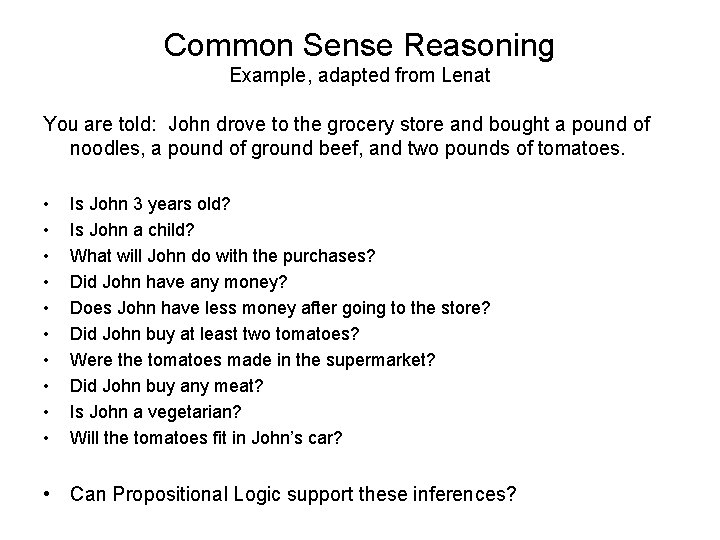 Common Sense Reasoning Example, adapted from Lenat You are told: John drove to the