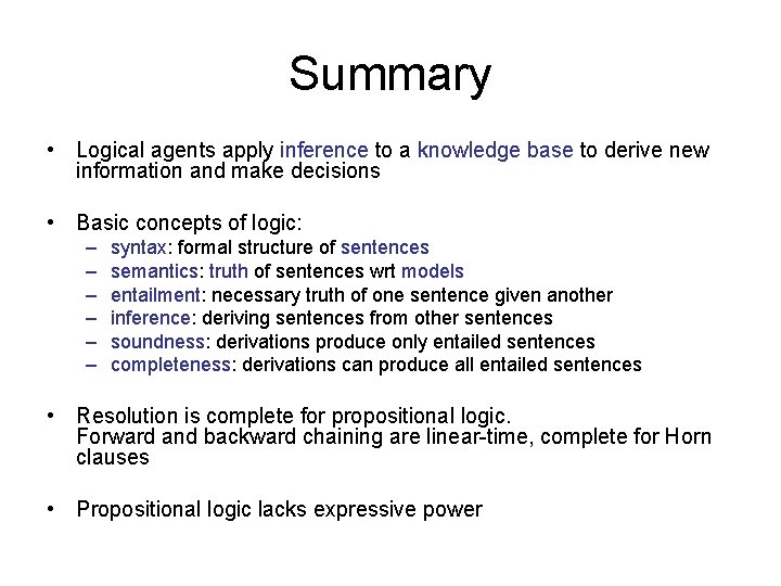 Summary • Logical agents apply inference to a knowledge base to derive new information