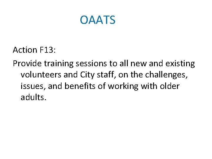 OAATS Action F 13: Provide training sessions to all new and existing volunteers and