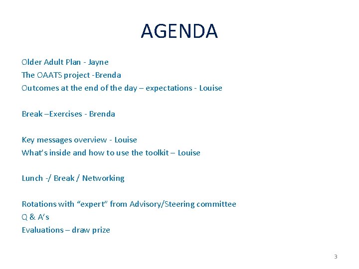 AGENDA Older Adult Plan - Jayne The OAATS project -Brenda Outcomes at the end