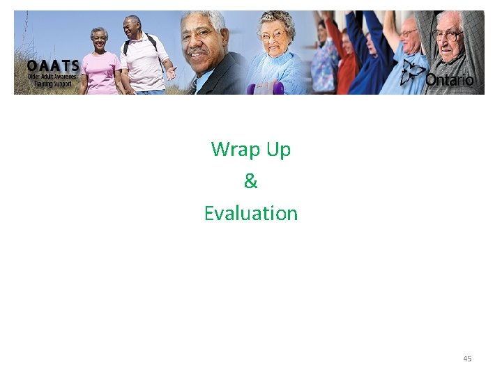 Wrap Up & Evaluation 45 