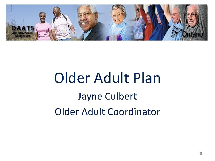 Older Adult Plan Jayne Culbert Older Adult Coordinator 5 
