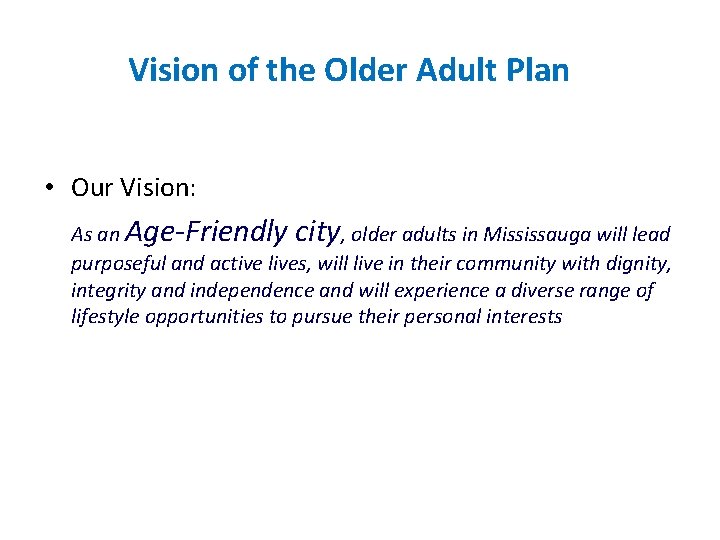 Vision of the Older Adult Plan • Our Vision: As an Age-Friendly city, older