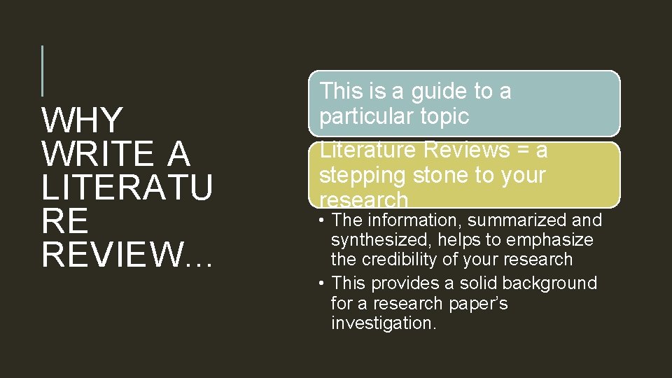 WHY WRITE A LITERATU RE REVIEW… This is a guide to a particular topic