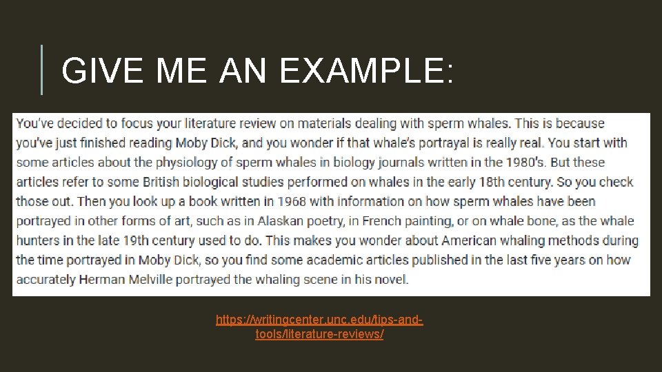 GIVE ME AN EXAMPLE: https: //writingcenter. unc. edu/tips-andtools/literature-reviews/ 