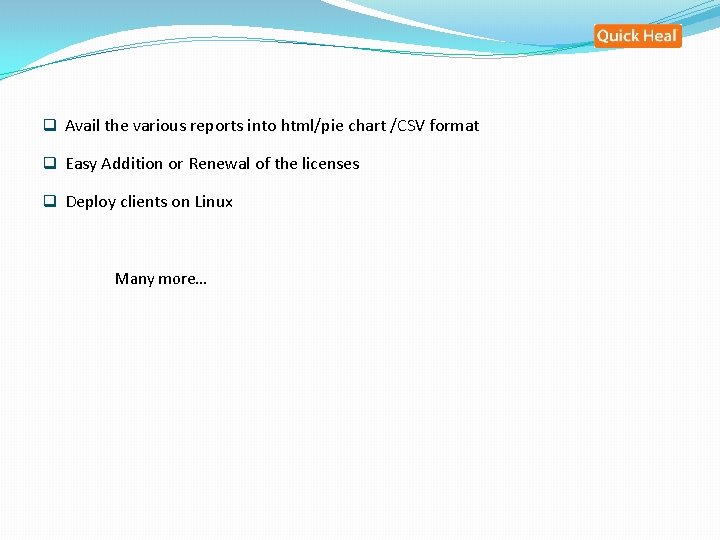 q Avail the various reports into html/pie chart /CSV format q Easy Addition or q Avail the various reports into html/pie chart /CSV format q Easy Addition or