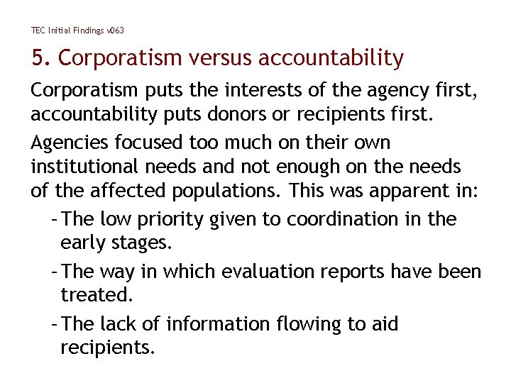 TEC Initial Findings v 063 5. Corporatism versus accountability Corporatism puts the interests of