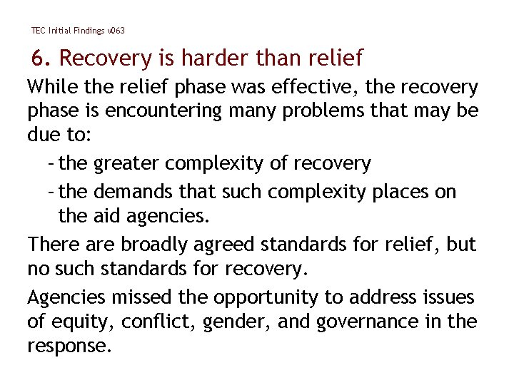 TEC Initial Findings v 063 6. Recovery is harder than relief While the relief