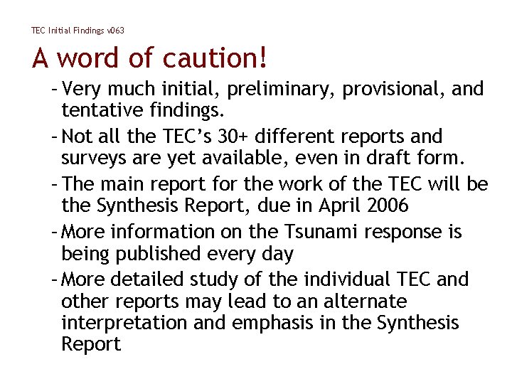 TEC Initial Findings v 063 A word of caution! – Very much initial, preliminary,