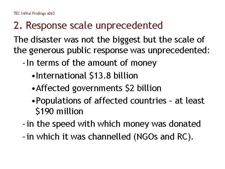 TEC Initial Findings v 063 2. Response scale unprecedented The disaster was not the