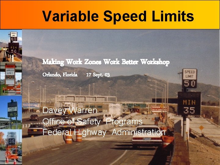 Variable Speed Limits Making Work Zones Work Better Workshop Orlando, Florida 17 Sept. 03
