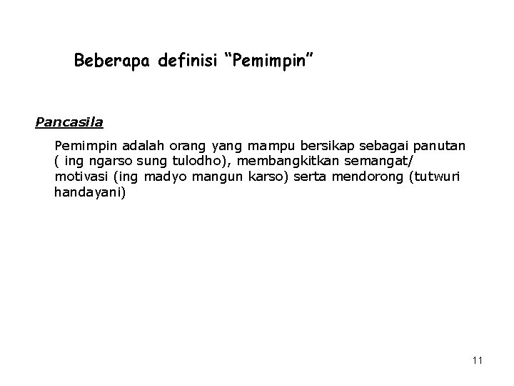 Beberapa definisi “Pemimpin” Pancasila Pemimpin adalah orang yang mampu bersikap sebagai panutan ( ing