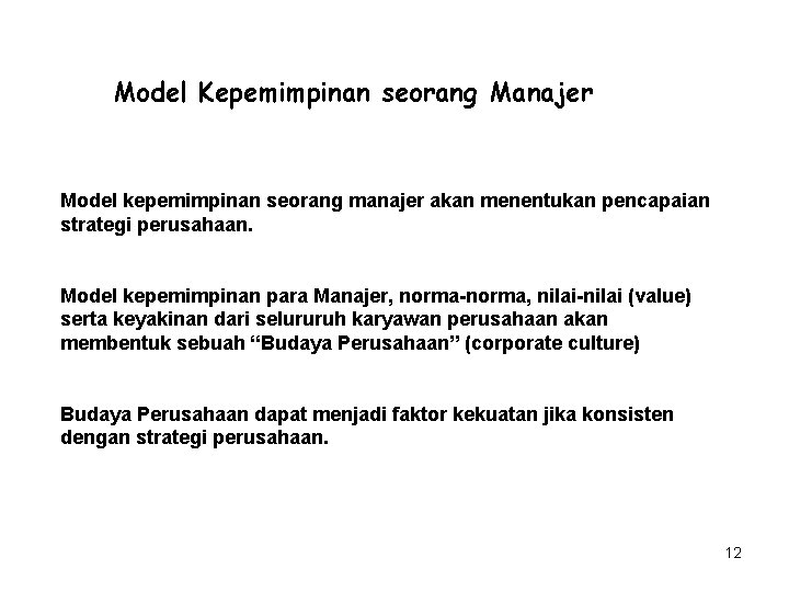 Model Kepemimpinan seorang Manajer Model kepemimpinan seorang manajer akan menentukan pencapaian strategi perusahaan. Model