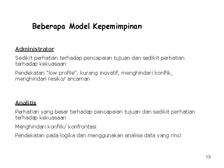 Beberapa Model Kepemimpinan Administrator Sedikit perhatian terhadap pencapaian tujuan dan sedikit perhatian terhadap kekuasaan