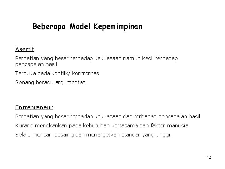 Beberapa Model Kepemimpinan Asertif Perhatian yang besar terhadap kekuasaan namun kecil terhadap pencapaian hasil