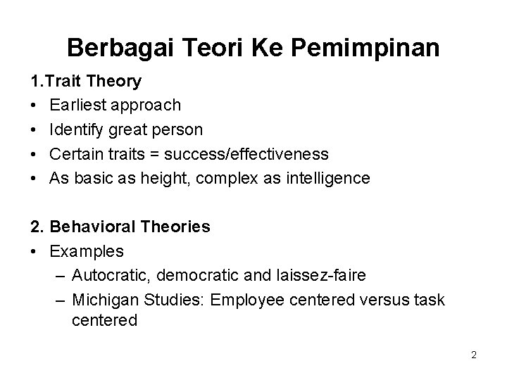 Berbagai Teori Ke Pemimpinan 1. Trait Theory • Earliest approach • Identify great person