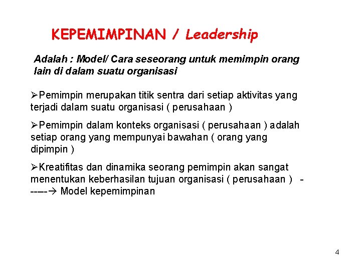 KEPEMIMPINAN / Leadership Adalah : Model/ Cara seseorang untuk memimpin orang lain di dalam