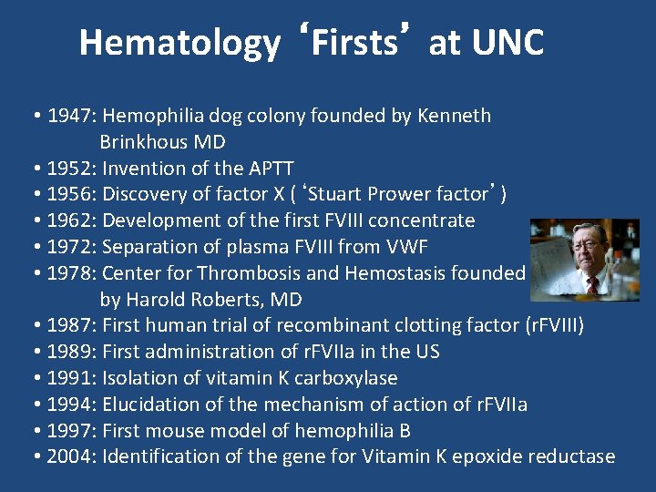 Hematology ‘Firsts’ at UNC • 1947: Hemophilia dog colony founded by Kenneth Brinkhous MD