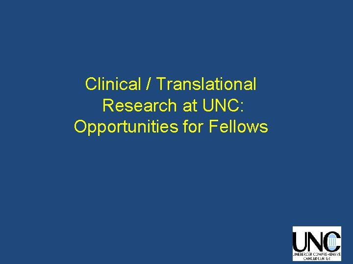 Clinical / Translational Research at UNC: Opportunities for Fellows 