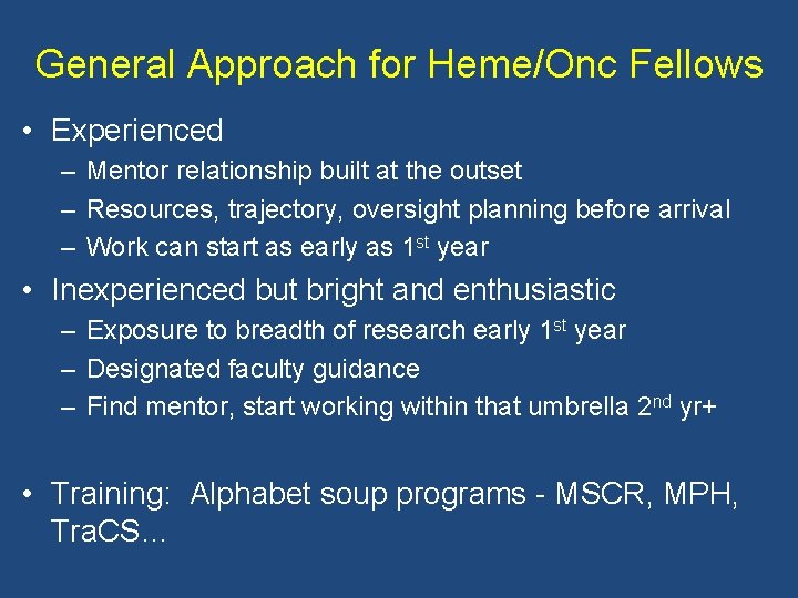 General Approach for Heme/Onc Fellows • Experienced – Mentor relationship built at the outset