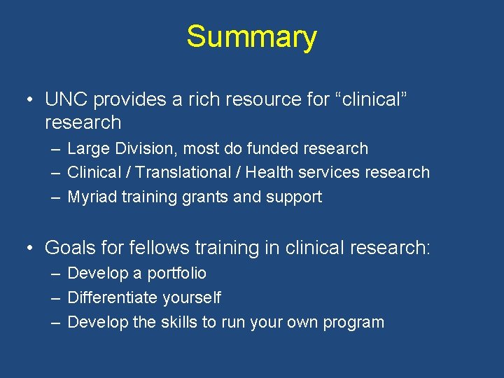 Summary • UNC provides a rich resource for “clinical” research – Large Division, most