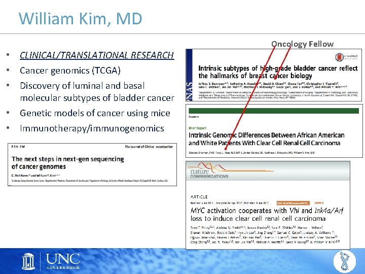 William Kim, MD • CLINICAL/TRANSLATIONAL RESEARCH • Cancer genomics (TCGA) • Discovery of luminal