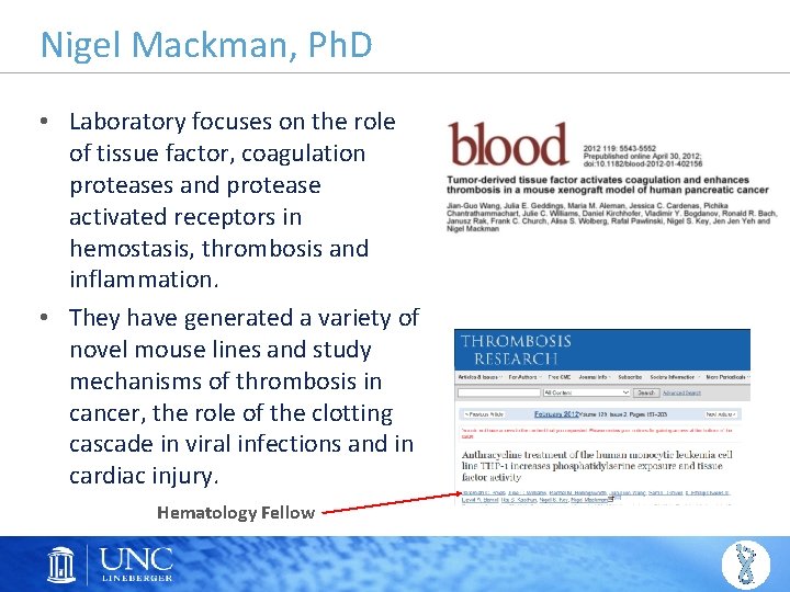 Nigel Mackman, Ph. D • Laboratory focuses on the role of tissue factor, coagulation