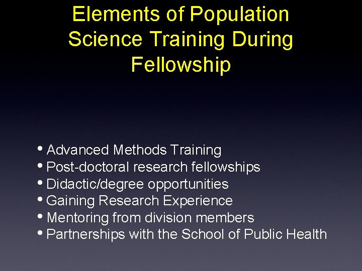 Elements of Population Science Training During Fellowship • Advanced Methods Training • Post-doctoral research