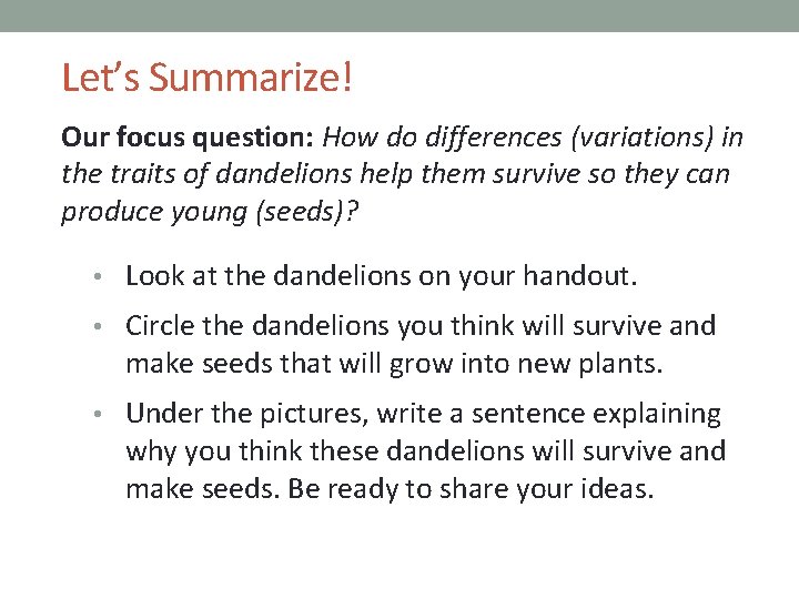 Let’s Summarize! Our focus question: How do differences (variations) in the traits of dandelions