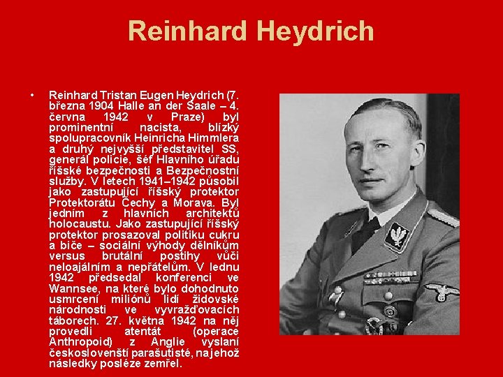 Reinhard Heydrich • Reinhard Tristan Eugen Heydrich (7. března 1904 Halle an der Saale