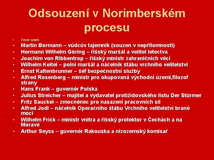 Odsouzení v Norimberském procesu • Trest smrti • • • Martin Bormann – vůdcův