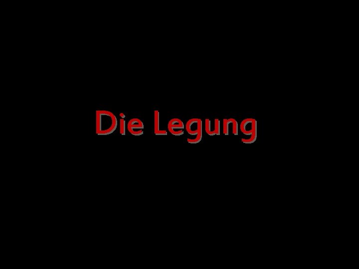 Die. Legung 