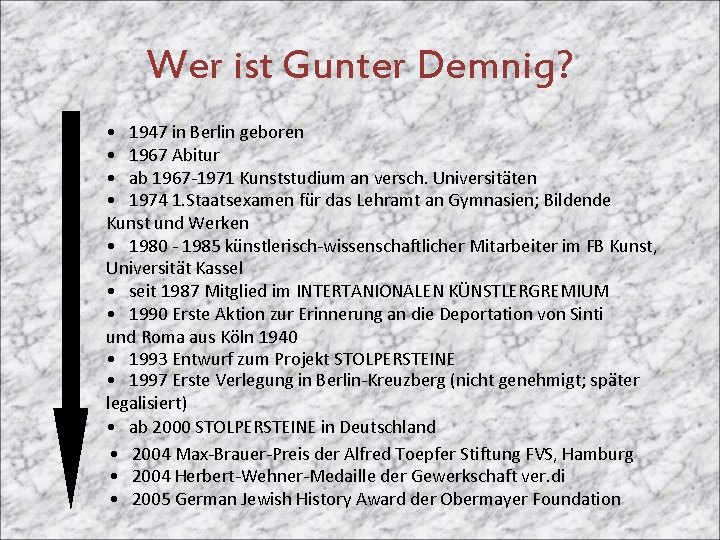 Wer ist Gunter Demnig? • 1947 in Berlin geboren • 1967 Abitur • ab