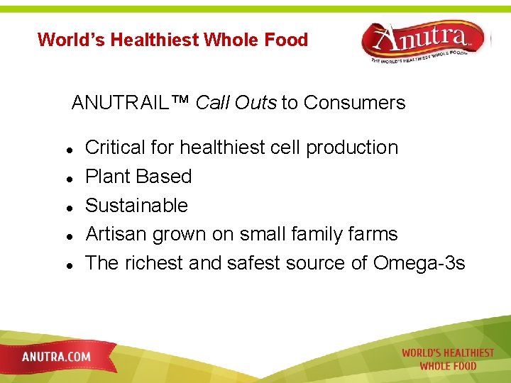 World’s Healthiest Whole Food ANUTRAIL™ Call Outs to Consumers Critical for healthiest cell production