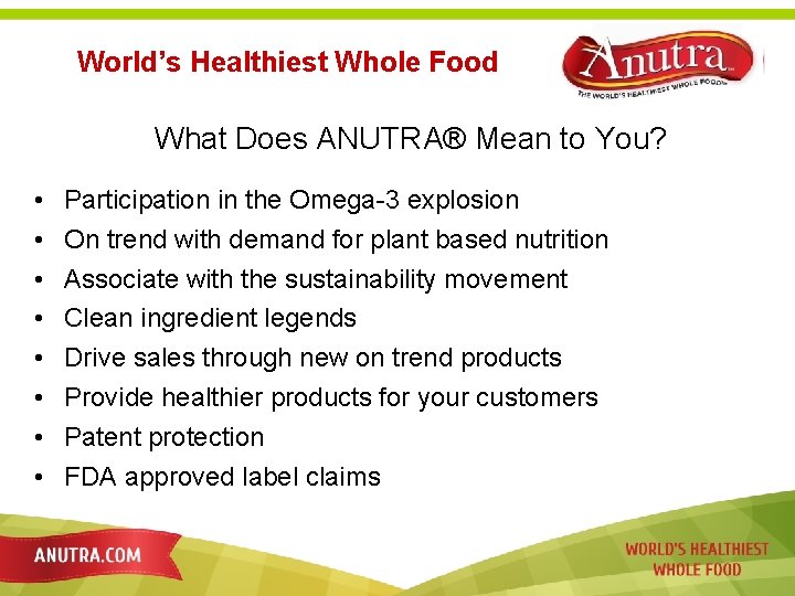 World’s Healthiest Whole Food What Does ANUTRA® Mean to You? • • Participation in