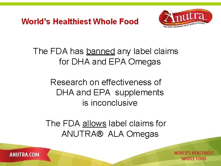 World’s Healthiest Whole Food The FDA has banned any label claims for DHA and