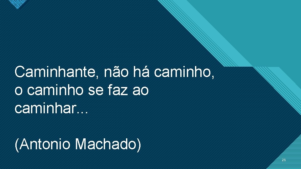 Clique para editar o estilo de título Mestre Caminhante, não há caminho, o caminho